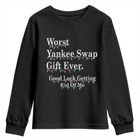 Worst Yankee Swap Gift Ever Good Luck Getting Rid Of Me Youth Sweatshirt Christmas Gift Exchange - Wonder Print Shop