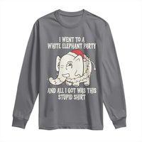 Funny I Went To A White Elephant Party And All I Got Was This Stupid Long Sleeve Shirt - Wonder Print Shop