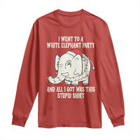 Funny I Went To A White Elephant Party And All I Got Was This Stupid Long Sleeve Shirt - Wonder Print Shop