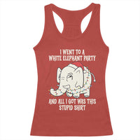 Funny I Went To A White Elephant Party And All I Got Was This Stupid Racerback Tank Top - Wonder Print Shop