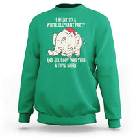 Funny I Went To A White Elephant Party And All I Got Was This Stupid Sweatshirt - Wonder Print Shop