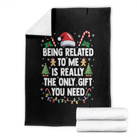 Funny Christmas Being Related To Me is Really The Only Gift You Need Throw Blanket - Wonder Print Shop