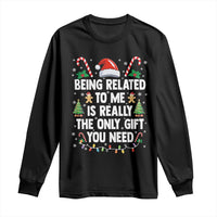Funny Christmas Being Related To Me is Really The Only Gift You Need Long Sleeve Shirt - Wonder Print Shop