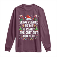 Funny Christmas Being Related To Me is Really The Only Gift You Need Long Sleeve Shirt - Wonder Print Shop