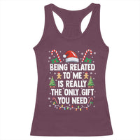 Funny Christmas Being Related To Me is Really The Only Gift You Need Racerback Tank Top - Wonder Print Shop