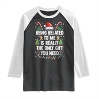 Funny Christmas Being Related To Me is Really The Only Gift You Need Raglan Shirt - Wonder Print Shop