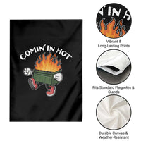 Funny Dumpster Fire Comin In Hot Garden Flag - Wonder Print Shop