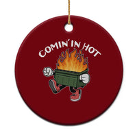 Funny Dumpster Fire Comin In Hot Ceramic Ornament - Wonder Print Shop