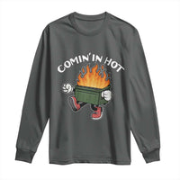 Funny Dumpster Fire Comin In Hot Long Sleeve Shirt - Wonder Print Shop