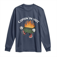 Funny Dumpster Fire Comin In Hot Long Sleeve Shirt - Wonder Print Shop