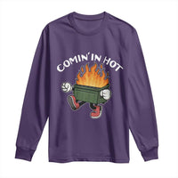 Funny Dumpster Fire Comin In Hot Long Sleeve Shirt - Wonder Print Shop