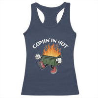 Funny Dumpster Fire Comin In Hot Racerback Tank Top - Wonder Print Shop