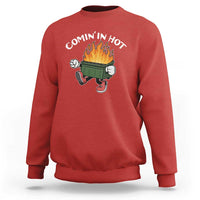 Funny Dumpster Fire Comin In Hot Sweatshirt - Wonder Print Shop