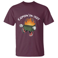Funny Dumpster Fire Comin In Hot T Shirt - Wonder Print Shop