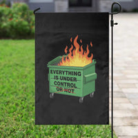 Funny Dumpster Fire Garden Flag Everything Is Under Control Or Not - Wonder Print Shop