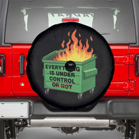 Funny Dumpster Fire Spare Tire Cover Everything Is Under Control Or Not - Wonder Print Shop