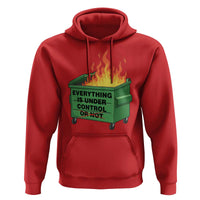 Funny Dumpster Fire Hoodie Everything Is Under Control Or Not - Wonder Print Shop