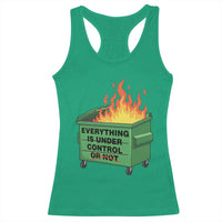 Funny Dumpster Fire Racerback Tank Top Everything Is Under Control Or Not - Wonder Print Shop