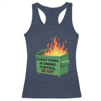 Funny Dumpster Fire Racerback Tank Top Everything Is Under Control Or Not - Wonder Print Shop