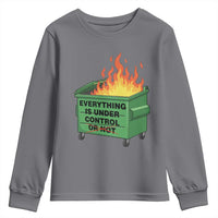 Funny Dumpster Fire Youth Sweatshirt Everything Is Under Control Or Not - Wonder Print Shop