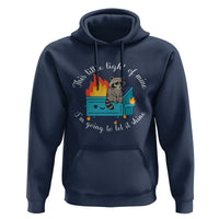 Funny Lil Dumpster Fire Racoon Hoodie This Little Light Of Mine I Am Going To Let It Shine - Wonder Print Shop