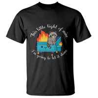 Funny Lil Dumpster Fire Racoon T Shirt This Little Light Of Mine I Am Going To Let It Shine - Wonder Print Shop