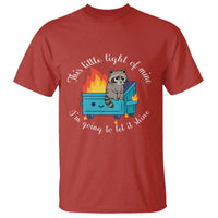Funny Lil Dumpster Fire Racoon T Shirt This Little Light Of Mine I Am Going To Let It Shine - Wonder Print Shop