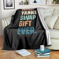 Funny Worst Yankee Swap Gift Ever Throw Blanket Christmas Gift Exchange Game - Wonder Print Shop