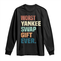 Funny Worst Yankee Swap Gift Ever Long Sleeve Shirt Christmas Gift Exchange Game - Wonder Print Shop