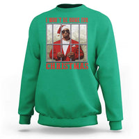 Funny Santa Diddy Christmas Sweatshirt I Won't Be Home For Xmas - Wonder Print Shop