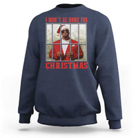 Funny Santa Diddy Christmas Sweatshirt I Won't Be Home For Xmas - Wonder Print Shop