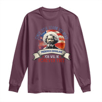 Frederick Douglass Inspirational Quotes Long Sleeve Shirt Once You Learn To Read You Will Be Forever Free American Flag