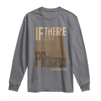 Frederick Douglass Quotes Long Sleeve Shirt If There Is No Truggle There Is No Progress Black History Month