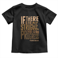 Frederick Douglass Quotes Toddler T Shirt If There Is No Truggle There Is No Progress Black History Month