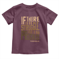 Frederick Douglass Quotes Toddler T Shirt If There Is No Truggle There Is No Progress Black History Month