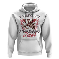 Funny Sorry Cupid I've Been Feral Hoodie Valentine's Day Cupid Racoon