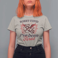 Funny Sorry Cupid I've Been Feral T Shirt For Women Valentine's Day Cupid Racoon