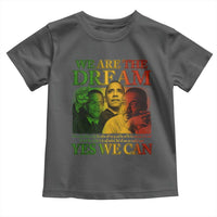 We Are The Dream Yes We Can Black History Month Toddler T Shirt Obama Martin Malcolm X