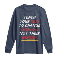 Funny Teach Your Kids To Change Their Oil Not Their Gender Long Sleeve Shirt - Wonder Print Shop