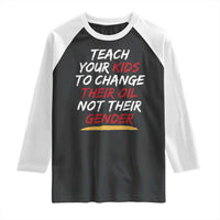 Funny Teach Your Kids To Change Their Oil Not Their Gender Raglan Shirt - Wonder Print Shop