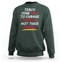 Funny Teach Your Kids To Change Their Oil Not Their Gender Sweatshirt - Wonder Print Shop