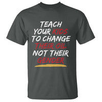 Funny Teach Your Kids To Change Their Oil Not Their Gender T Shirt - Wonder Print Shop