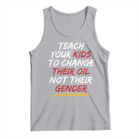 Funny Teach Your Kids To Change Their Oil Not Their Gender Tank Top - Wonder Print Shop