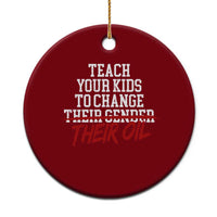 Teach Your Kids to Change Their Oil Not Their Gender Ceramic Ornament Funny Fathers Day