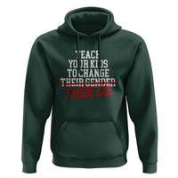 Teach Your Kids to Change Their Oil Not Their Gender Hoodie Funny Fathers Day