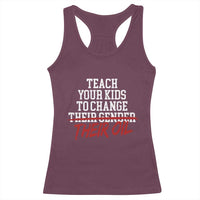 Teach Your Kids to Change Their Oil Not Their Gender Racerback Tank Top Funny Fathers Day