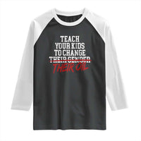Teach Your Kids to Change Their Oil Not Their Gender Raglan Shirt Funny Fathers Day