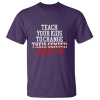 Teach Your Kids to Change Their Oil Not Their Gender T Shirt Funny Fathers Day