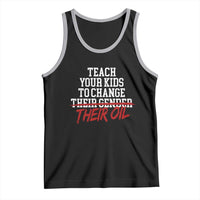 Teach Your Kids to Change Their Oil Not Their Gender Tank Top Funny Fathers Day
