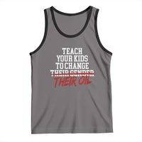 Teach Your Kids to Change Their Oil Not Their Gender Tank Top Funny Fathers Day